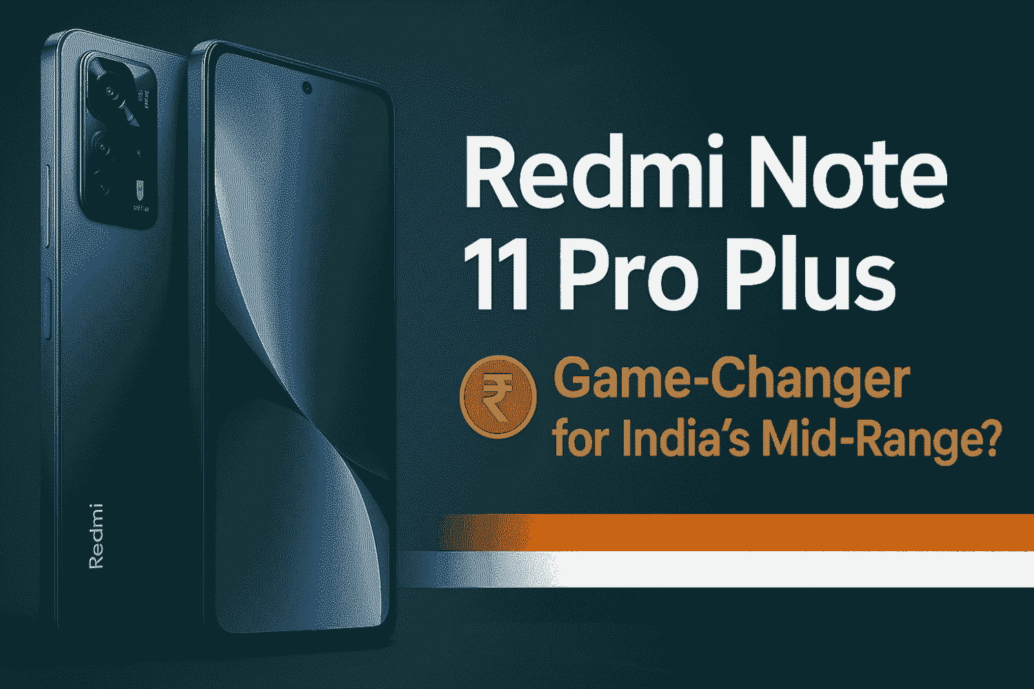 Redmi Note 11 Pro Plus: Is This the Game-Changer India’s Mid-Range Market Needs?