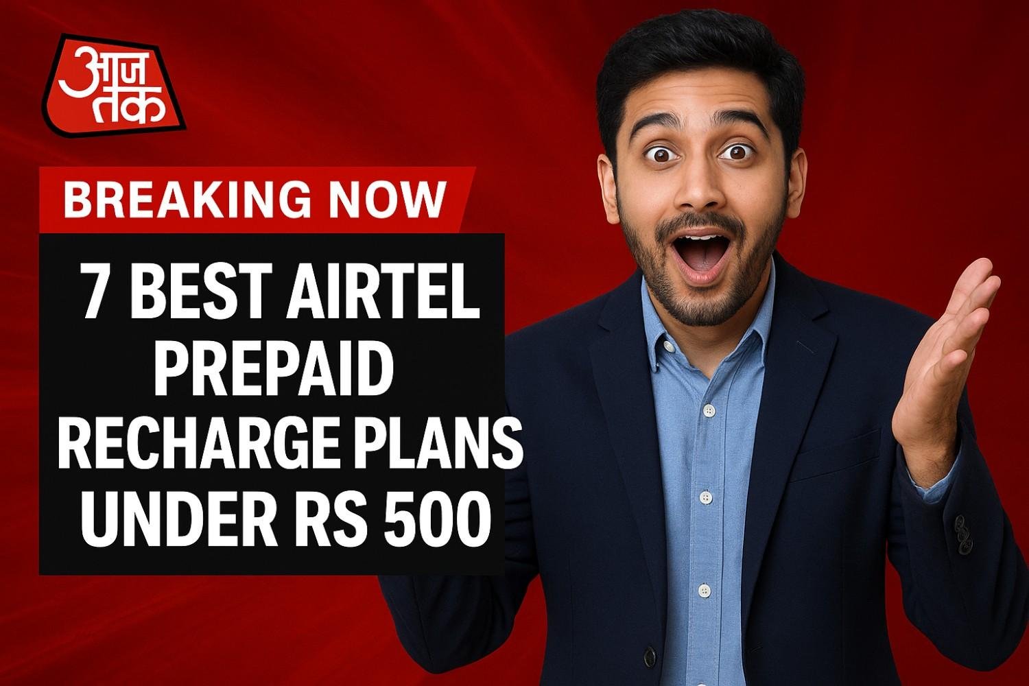 7 Best Airtel Prepaid Recharge Plans Under Rs 500 That Offer Maximum Value in 2024